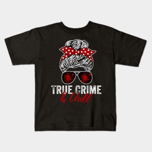 True Crime And Chill Funny Murderino Podcast Lover Kids T-Shirt